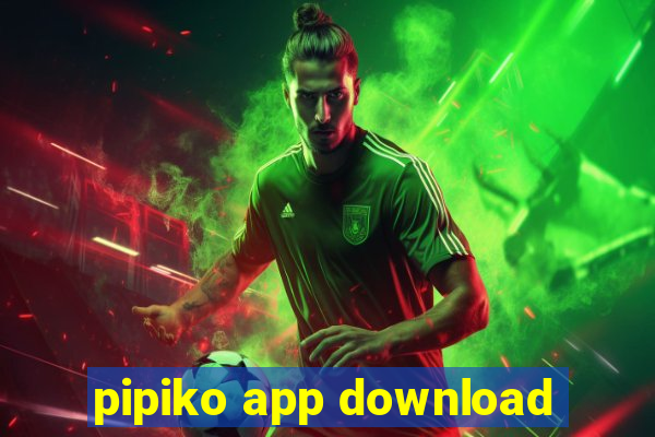 pipiko app download